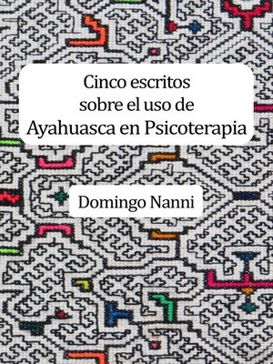 cover image of Cinco escritos sobre el uso de Ayahuasca en Psicoterapia